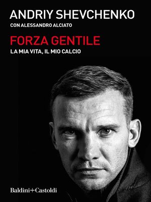 cover image of Forza gentile. La mia vita, il mio calcio